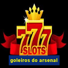 goleiros do arsenal